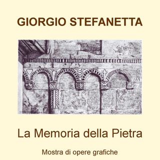 &quot;La Memoria della pietra&quot;: le opere di Giorgio Stefanetta