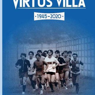 Pronto il libro &quot;Virtus Villa 1945-2020, 75 anni di calcio&quot;