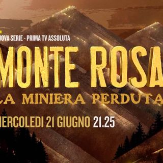 'Monte Rosa: la miniera perduta': al via la docu-serie su Dmax