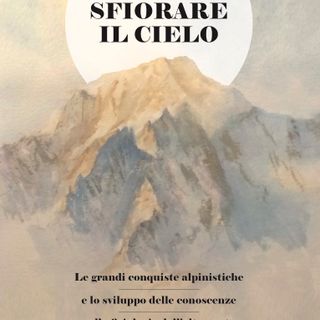 'Sfiorare il cielo', un'agile guida per una corretta e salutare frequentazione dell'ambiente alpino