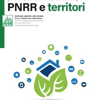 Un dossier per guidare Comuni ed enti montani nelle missione e nelle componenti del PNRR