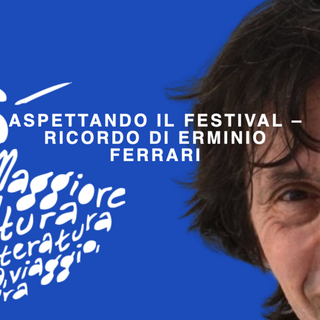 Aspettando LetteAltura, un'escursione e un convegno in ricordo di Erminio Ferrari