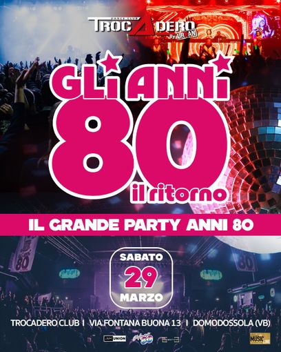 Torna la magia degli anni '80 al Trocadero di Domodossola Torna la magia degli anni '80 al Trocadero di Domodossola