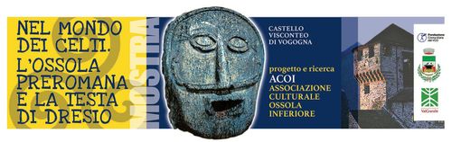 Riapre il Castello di Vogogna con ‘Nel mondo dei Celti, l'Ossola preromana e la testa di Dresio’