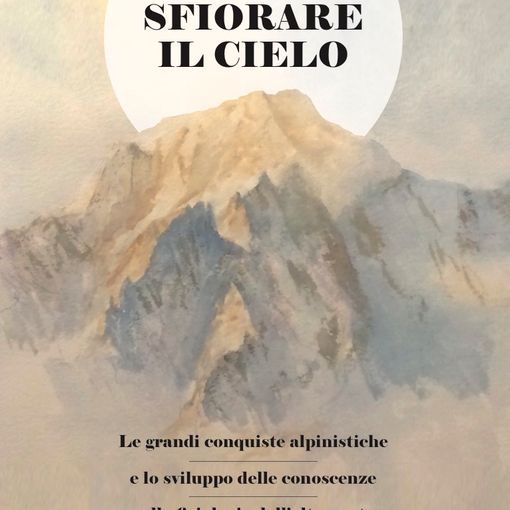 'Sfiorare il cielo', un'agile guida per una corretta e salutare frequentazione dell'ambiente alpino