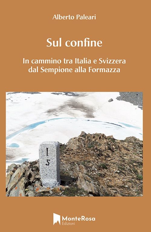 “Sul confine”, il nuovo libro di Alberto Paleari è il racconto di un viaggio a piedi tra Ossola e Svizzera