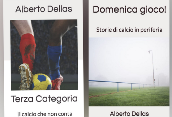 Il mondo del calcio dilettantistico nell'ultimo libro di Alberto &quot;Dellas&quot; Dellapiazza