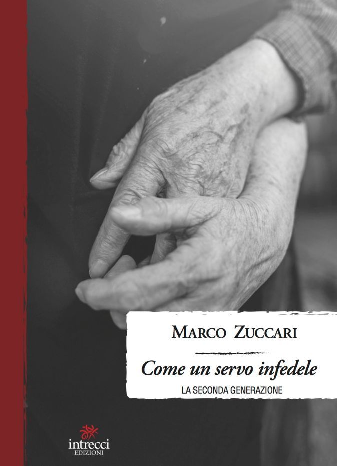 'Come un servo infedele. La seconda generazione', un nuovo romanzo storico per Marco Zuccari