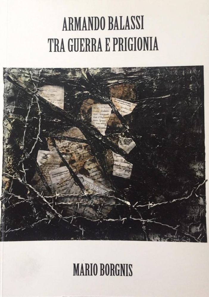 Il dramma della guerra e della prigionia di Armando Balassi