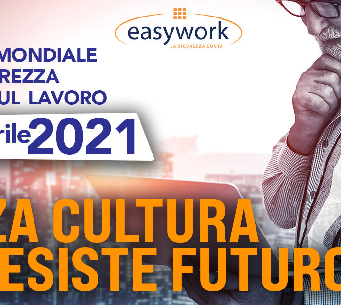 Giornata mondiale della salute e della sicurezza del lavoro, Easywork: “Senza cultura non esiste futuro”