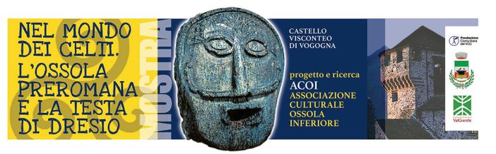 Riapre il Castello di Vogogna con ‘Nel mondo dei Celti, l'Ossola preromana e la testa di Dresio’