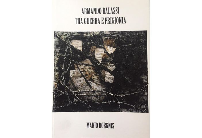 Il dramma della guerra e della prigionia di Armando Balassi