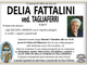 Delia Fattalini ved. Tagliaferri di anni 91 Delia Fattalini ved. Tagliaferri di anni 91