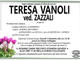Teresa Vanoli ved. Zazzali di anni 83 Teresa Vanoli ved. Zazzali di anni 83