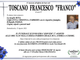 Tosca Francesco &quot;Franco&quot; di anni 87