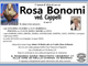 Rosa Bonomi ved. Cappelli di anni 85 Rosa Bonomi ved. Cappelli di anni 85