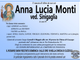 Anna Lucia Monti ved. Siniglia di anni 89