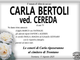 Carla Bertoli ved. Cereda 79 anni