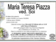 Maria Teresa Piazza ved. Soi di anni 87