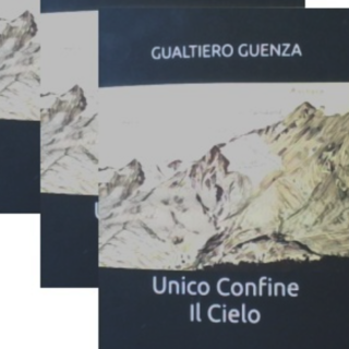 &quot;Unico confine il cielo&quot;: il nuovo libro di Gualtiero Guenza tra memoria, montagna e solitudine