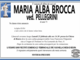 Maria Alba Brocca ved. Pellegrini di anni 71 Maria Alba Brocca ved. Pellegrini di anni 71