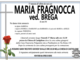 Maria Fragnocca ved. Brega di anni 86