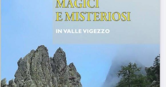 “Luoghi magici e misteriosi in Valle Vigezzo”, a Santa Maria Maggiore la presentazione del nuovo libro di Marco De Ambrosis “Luoghi magici e misteriosi in Valle Vigezzo”, a Santa Maria Maggiore la presentazione del nuovo libro di Marco De Ambrosis