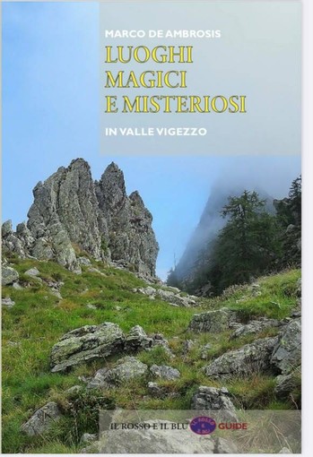 “Luoghi magici e misteriosi in Valle Vigezzo”, a Santa Maria Maggiore la presentazione del nuovo libro di Marco De Ambrosis “Luoghi magici e misteriosi in Valle Vigezzo”, a Santa Maria Maggiore la presentazione del nuovo libro di Marco De Ambrosis