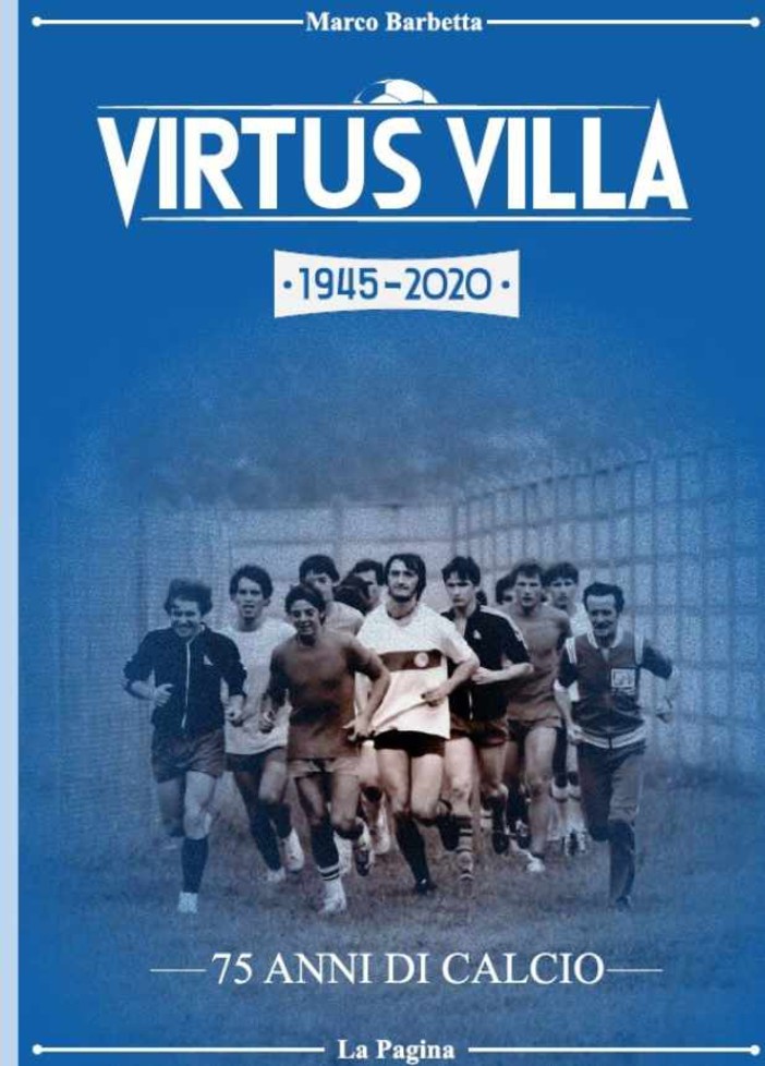 Pronto il libro "Virtus Villa 1945-2020, 75 anni di calcio" Pronto il libro "Virtus Villa 1945-2020, 75 anni di calcio"