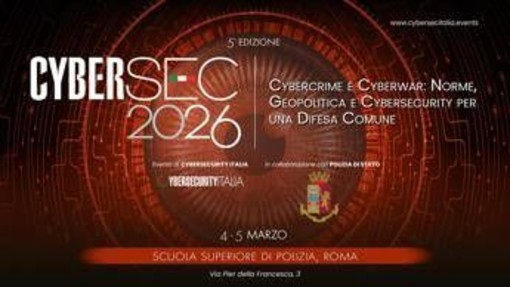 Il 4-5 marzo torna a Roma CyberSec, la 5° conferenza su cybercrime e guerra digitale