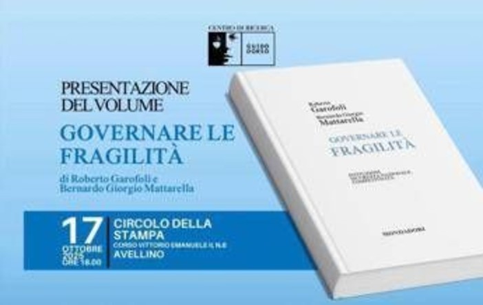 "Governare la fragilità", il 17 ottobre ad Avellino la presentazione del libro di Roberto Garofoli e di Bernardo Giorgio Mattarella "Governare la fragilità", il 17 ottobre ad Avellino la presentazione del libro di Roberto Garofoli e di Bernardo Giorgio Mattarella